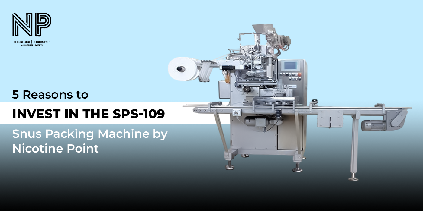 5 Reasons to Invest in the SPS-109 Snus Packing Machine by Nicotine Point